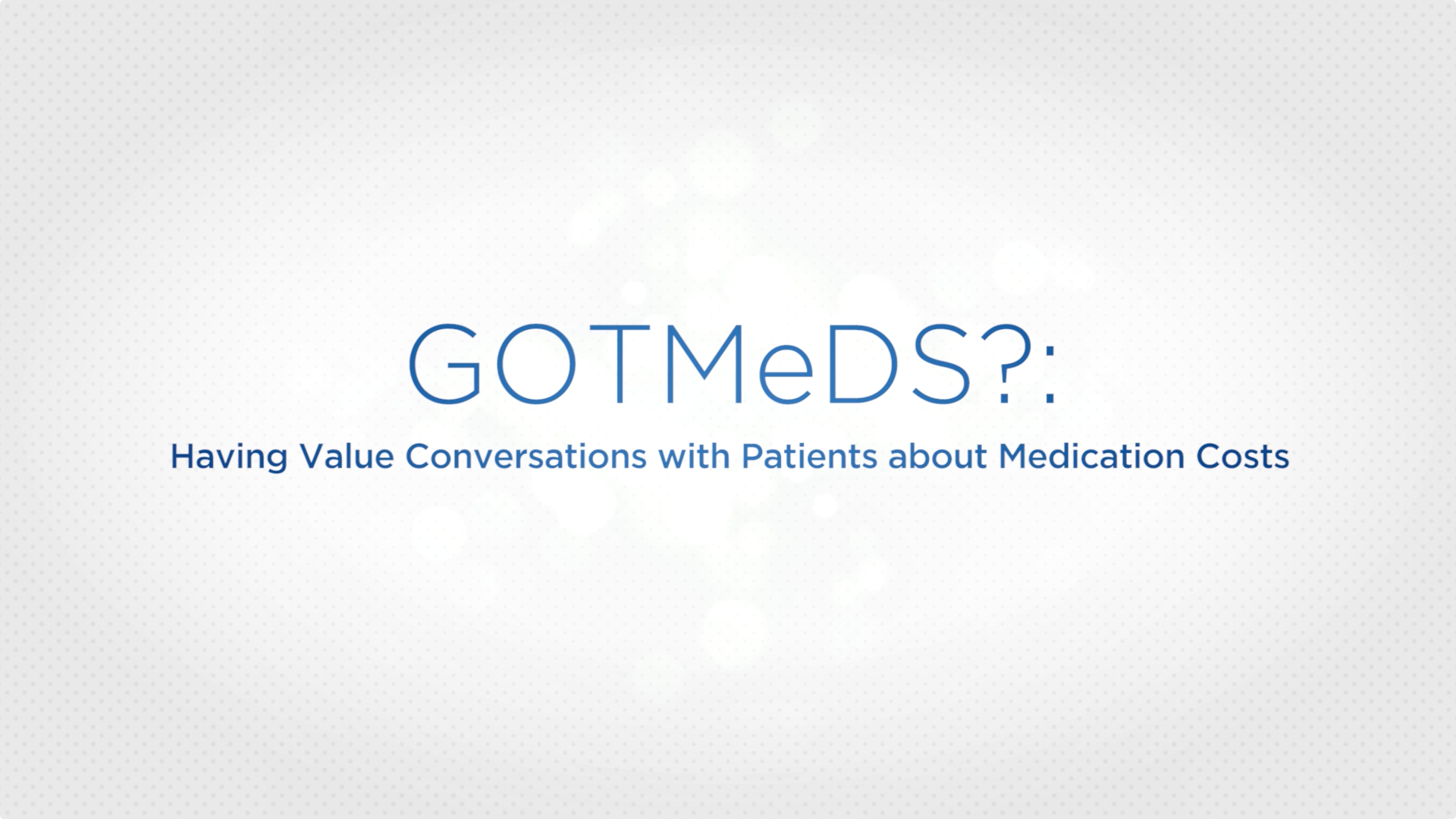 GOTMeDS: Having Value Conversations with Patients about Medication Costs Thumbnail