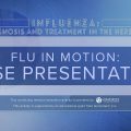 Flu in Motion: Case Presentation