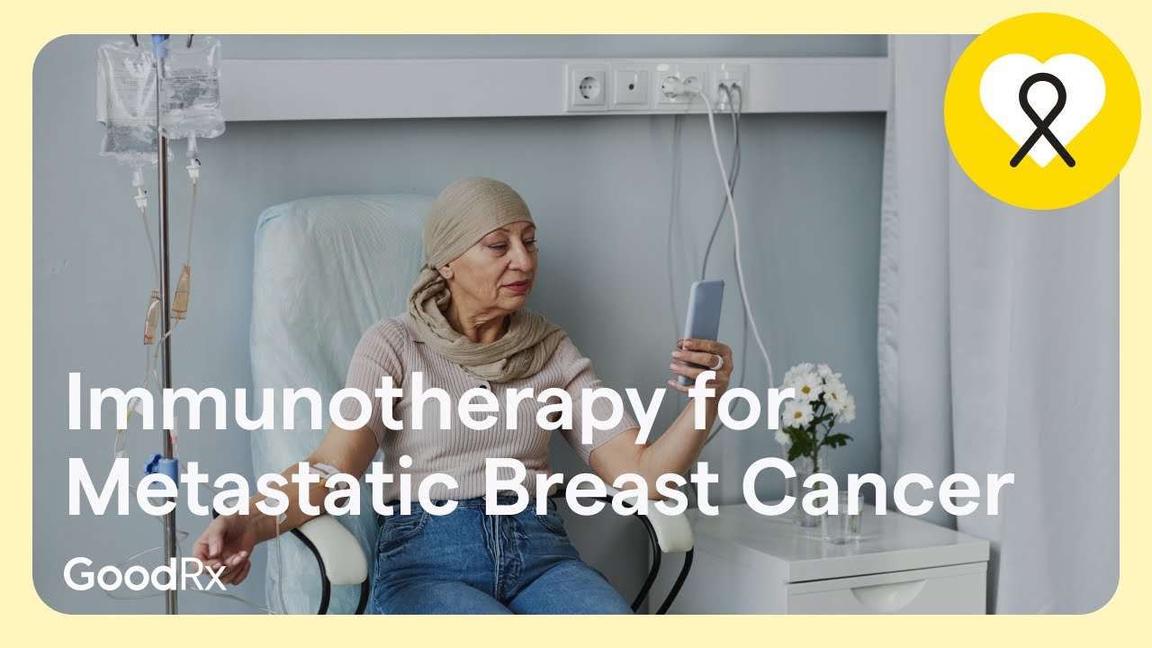 Treating Metastatic Breast Cancer with Immunotherapy: Understanding the Breakthrough | GoodRx Thumbnail